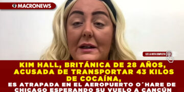 KIM HALL, BRITÁNICA DE 28 AÑOS, ACUSADA DE TRANSPORTAR 43 KILOS DE COCAÍNA, ES ATRAPADA EN EL AEROPUERTO O´HARE DE CHICAGO ESPERANDO SU VUELO A CANCÚN
