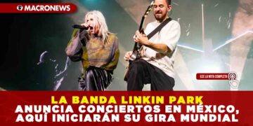 LA BANDA LINKIN PARK ANUNCIA CONCIERTOS EN MÉXICO, AQUÍ INICIARÁN SU GIRA MUNDIAL