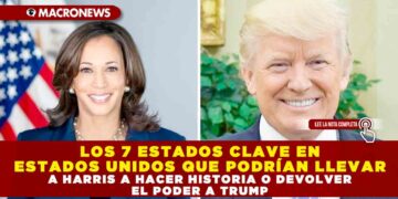 LOS 7 ESTADOS CLAVE EN ESTADOS UNIDOS QUE PODRÍAN LLEVAR A HARRIS A HACER HISTORIA O DEVOLVER EL PODER A TRUMP