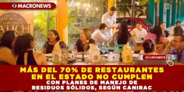MÁS DEL 70% DE RESTAURANTES EN EL ESTADO NO CUMPLEN CON PLANES DE MANEJO DE RESIDUOS SÓLIDOS, SEGÚN CANIRAC