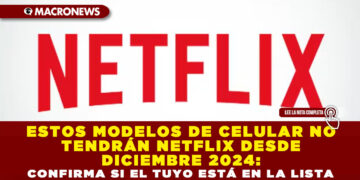ESTOS MODELOS DE CELULAR NO TENDRÁN NETFLIX DESDE DICIEMBRE 2024: CONFIRMA SI EL TUYO ESTÁ EN LA LISTA