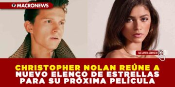 CHRISTOPHER NOLAN REÚNE A NUEVO ELENCO DE ESTRELLAS PARA SU PRÓXIMA PELÍCULA