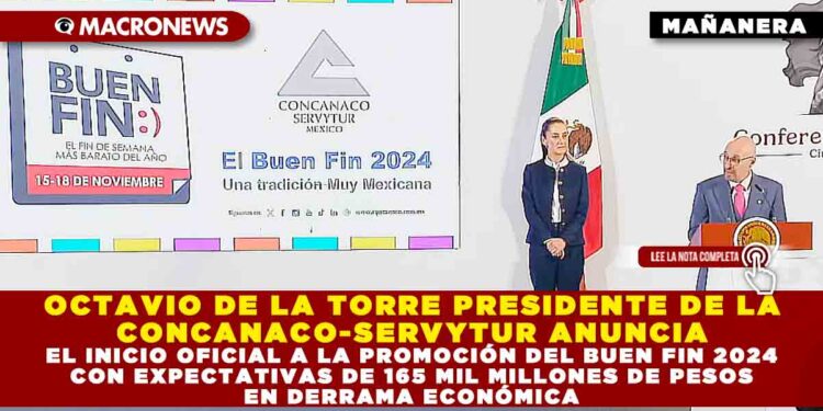 OCTAVIO DE LA TORRE PRESIDENTE DE LA CONCANACO-SERVYTUR ANUNCIA EL INICIO OFICIAL A LA PROMOCIÓN DEL BUEN FIN 2024 CON EXPECTATIVAS DE 165 MIL MILLONES DE PESOS EN DERRAMA ECONÓMICA