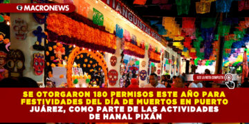 SE OTORGARON 180 PERMISOS ESTE AÑO PARA FESTIVIDADES DEL DÍA DE MUERTOS EN PUERTO JUÁREZ, COMO PARTE DE LAS ACTIVIDADES DE HANAL PIXÁN