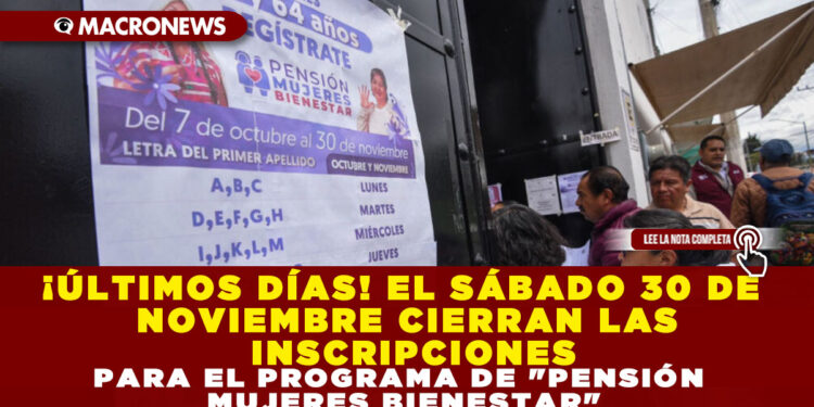 ¡ÚLTIMOS DÍAS! EL SÁBADO 30 DE NOVIEMBRE CIERRAN LAS INSCRIPCIONES PARA EL PROGRAMA DE «PENSIÓN MUJERES BIENESTAR»