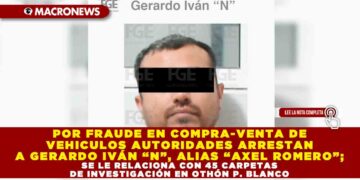 POR FRAUDE EN COMPRA-VENTA DE VEHICULOS AUTORIDADES ARRESTAN A GERARDO IVÁN “N”, ALIAS “AXEL ROMERO”; SE LE RELACIONA CON 45 CARPETAS DE INVESTIGACIÓN EN OTHÓN P. BLANCO