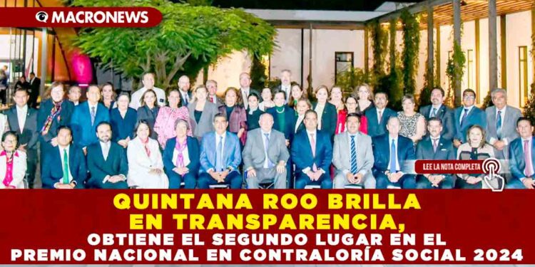 QUINTANA ROO BRILLA EN TRANSPARENCIA, OBTIENE EL SEGUNDO LUGAR EN EL PREMIO NACIONAL EN CONTRALORÍA SOCIAL 2024