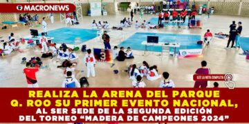 REALIZA LA ARENA DEL PARQUE QUINTANA ROO SU PRIMER EVENTO NACIONAL, AL SER SEDE DE LA SEGUNDA EDICIÓN DEL TORNEO “MADERA DE CAMPEONES 2024”