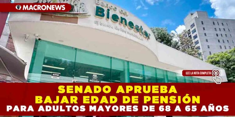 SENADO APRUEBA BAJAR EDAD DE PENSIÓN PARA ADULTOS MAYORES DE 68 A 65 AÑOS