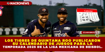 LOS TIGRES DE QUINTANA ROO PUBLICARON SU CALENDARIO DE JUEGOS PARA LA TEMPORADA 2025 DE LA LIGA MEXICANA DE BEISBOL.