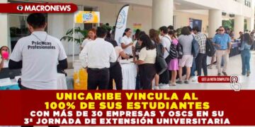 UNICARIBE VINCULA AL 100% DE SUS ESTUDIANTES CON MÁS DE 30 EMPRESAS Y OSCS EN SU 3ª JORNADA DE EXTENSIÓN UNIVERSITARIA