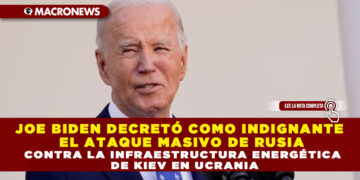 JOE BIDEN DECRETÓ COMO INDIGNANTE EL ATAQUE MASIVO DE RUSIA CONTRA LA INFRAESTRUCTURA ENERGÉTICA DE KIEV EN UCRANIA