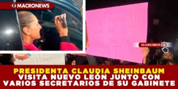 PRESIDENTA CLAUDIA SHEINBAUM VISITA NUEVO LEÓN JUNTO CON VARIOS SECRETARIOS DE SU GABINETE