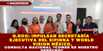 Q.ROO: IMPULSAN SECRETARÍA EJECUTIVA DEL SIPINNA Y WORLD VISION MÉXICO, CONSULTA NACIONAL “COMER ES NUESTRO DERECHO”