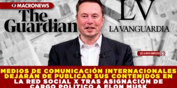 MEDIOS DE COMUNICACIÓN INTERNACIONALES DEJARÁN DE PUBLICAR SUS CONTENIDOS EN LA RED SOCIAL X TRAS ASIGNACIÓN DE CARGO POLITICO A ELON MUSK