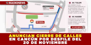 ANUNCIAN CIERRE DE CALLES EN CANCÚN POR DESFILE DEL 20 DE NOVIEMBRE