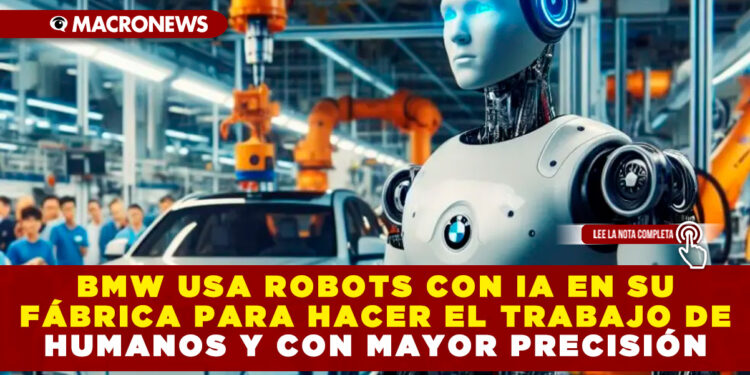 BMW USA ROBOTS CON IA EN SU FÁBRICA PARA HACER EL TRABAJO DE HUMANOS Y CON MAYOR PRECISIÓN