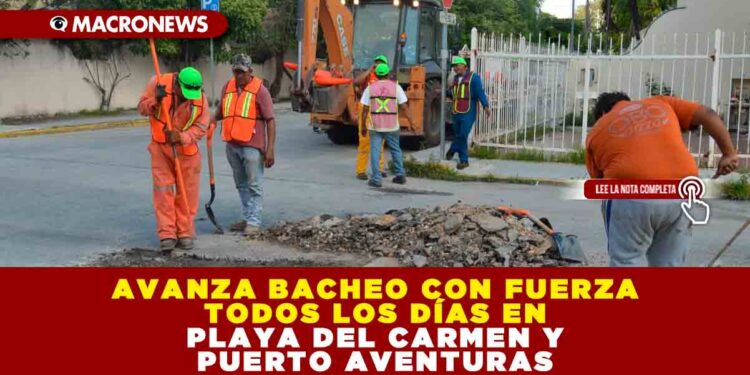 AVANZA BACHEO CON FUERZA TODOS LOS DÍAS EN PLAYA DEL CARMEN Y PUERTO AVENTURAS