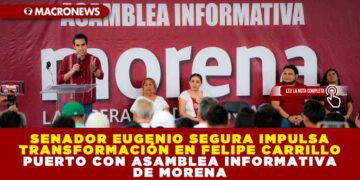 SENADOR EUGENIO SEGURA IMPULSA TRANSFORMACIÓN EN FELIPE CARRILLO PUERTO CON ASAMBLEA INFORMATIVA DE MORENA
