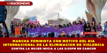 MARCHA FEMINISTA CON MOTIVO DEL DÍA INTERNACIONAL DE LA ELIMINACIÓN DE VIOLENCIA CONTRA LA MUJER INICIA A LAS 5:30 PM EN CANCÚN