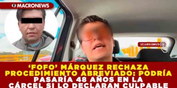 ‘FOFO’ MÁRQUEZ RECHAZA PROCEDIMIENTO ABREVIADO: PODRÍA PASARÍA 48 AÑOS EN LA CÁRCEL SI LO DECLARAN CULPABLE