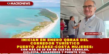 INICIAN EN ENERO OBRAS DEL CORREDOR TURÍSTICO PUERTO JUÁREZ-COSTA MUJERES: CON MÁS DE 25 KM EN CUATRO CARRILES, CICLOVÍA, PARADEROS Y PUENTE VIAL