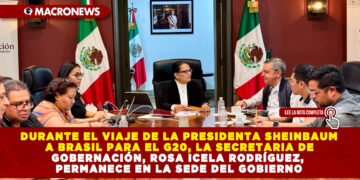 DURANTE EL VIAJE DE LA PRESIDENTA SHEINBAUM A BRASIL PARA EL G20, LA SECRETARIA DE GOBERNACIÓN, ROSA ICELA RODRÍGUEZ, PERMANECE EN LA SEDE DEL GOBIERNO