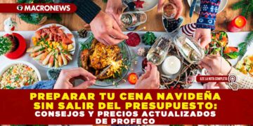 PREPARAR TU CENA NAVIDEÑA SIN SALIR DEL PRESUPUESTO: CONSEJOS Y PRECIOS ACTUALIZADOS DE PROFECO
