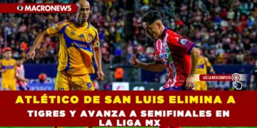 ATLÉTICO DE SAN LUIS ELIMINA A TIGRES Y AVANZA A SEMIFINALES EN LA LIGA MX