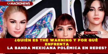 ¿QUIÉN ES THE WARNING Y POR QUÉ ENFRENTA LA BANDA MEXICANA POLÉMICA EN REDES?
