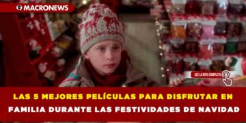 LAS 5 MEJORES PELÍCULAS PARA DISFRUTAR EN FAMILIA DURANTE LAS FESTIVIDADES DE NAVIDAD