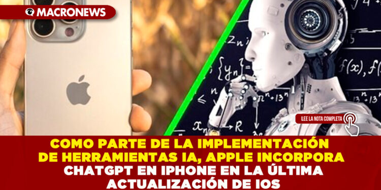 COMO PARTE DE LA IMPLEMENTACIÓN DE HERRAMIENTAS IA, APPLE INCORPORA CHATGPT EN IPHONE EN LA ÚLTIMA ACTUALIZACIÓN DE IOS