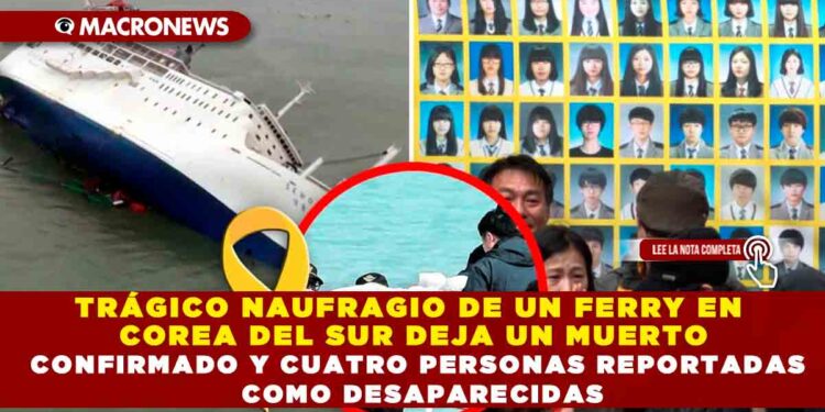 TRÁGICO NAUFRAGIO DE UN FERRY EN COREA DEL SUR DEJA UN MUERTO CONFIRMADO Y CUATRO PERSONAS REPORTADAS COMO DESAPARECIDAS