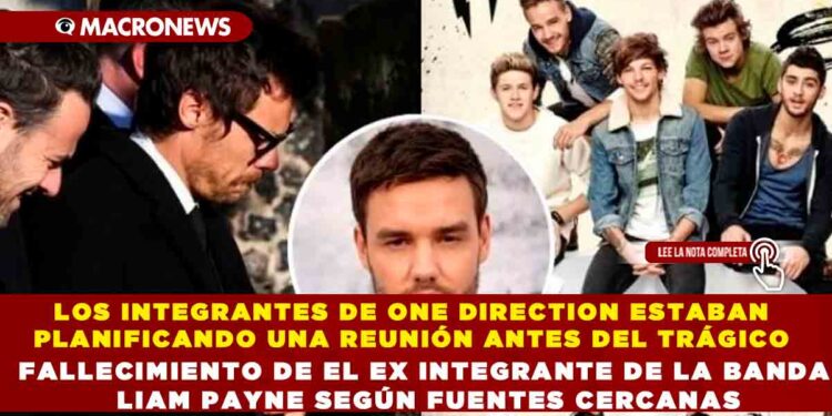 LOS INTEGRANTES DE ONE DIRECTION ESTABAN PLANIFICANDO UNA REUNIÓN ANTES DEL TRÁGICO FALLECIMIENTO DE EL EX INTEGRANTE DE LA BANDA LIAM PAYNE SEGÚN FUENTES CERCANAS