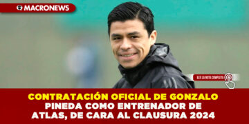CONTRATACIÓN OFICIAL DE GONZALO PINEDA COMO ENTRENADOR DE ATLAS, DE CARA AL CLAUSURA 2024