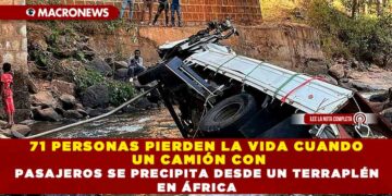 71 PERSONAS PIERDEN LA VIDA CUANDO UN CAMIÓN CON PASAJEROS SE PRECIPITA DESDE UN TERRAPLÉN EN ÁFRICA