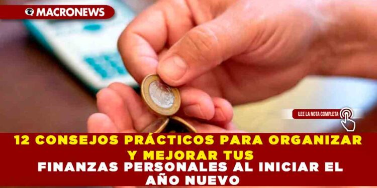 12 CONSEJOS PRÁCTICOS PARA ORGANIZAR Y MEJORAR TUS FINANZAS PERSONALES AL INICIAR EL AÑO NUEVO