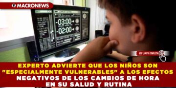 EXPERTO ADVIERTE QUE LOS NIÑOS SON «ESPECIALMENTE VULNERABLES» A LOS EFECTOS NEGATIVOS DE LOS CAMBIOS DE HORA EN SU SALUD Y RUTINA
