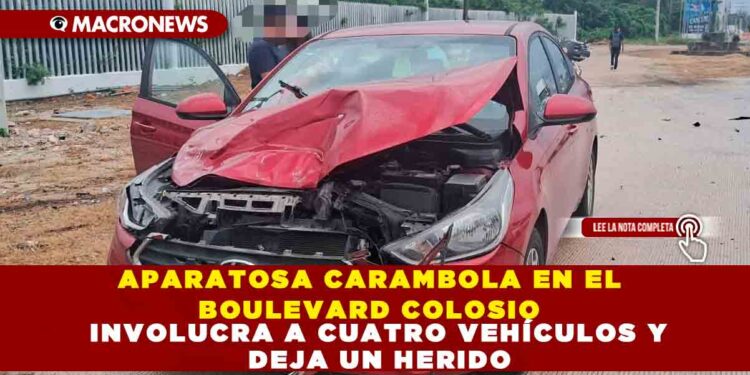 APARATOSA CARAMBOLA EN EL BOULEVARD COLOSIO INVOLUCRA A CUATRO VEHÍCULOS Y DEJA UN HERIDO