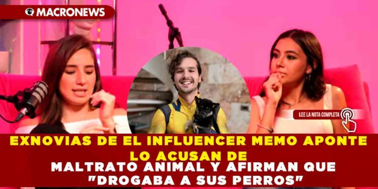 EXNOVIAS DE EL INFLUENCER MEMO APONTE LO ACUSAN DE MALTRATO ANIMAL Y AFIRMAN QUE «DROGABA A SUS PERROS»