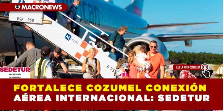 FORTALECE COZUMEL CONEXIÓN AÉREA INTERNACIONAL: SEDETUR