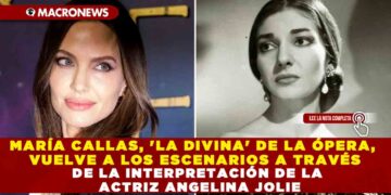 MARÍA CALLAS, ‘LA DIVINA’ DE LA ÓPERA, VUELVE A LOS ESCENARIOS A TRAVÉS DE LA INTERPRETACIÓN DE LA ACTRIZ ANGELINA JOLIE