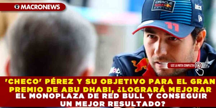 ‘CHECO’ PÉREZ Y SU OBJETIVO PARA EL GRAN PREMIO DE ABU DHABI, ¿LOGRARÁ MEJORAR EL MONOPLAZA DE RED BULL Y CONSEGUIR UN MEJOR RESULTADO?