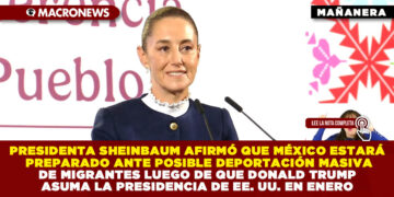 PRESIDENTA SHEINBAUM AFIRMÓ QUE MÉXICO ESTARÁ PREPARADO ANTE POSIBLE DEPORTACIÓN MASIVA DE MIGRANTES LUEGO DE QUE DONALD TRUMP ASUMA LA PRESIDENCIA DE EE. UU. EN ENERO