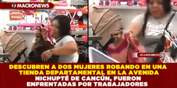 DESCUBREN A DOS MUJERES ROBANDO EN UNA TIENDA DEPARTAMENTAL EN LA AVENIDA NICHUPTÉ DE CANCÚN, FUERON ENFRENTADAS POR TRABAJADORES 