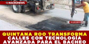 QUINTANA ROO TRANSFORMA CALLES CON TECNOLOGÍA AVANZADA PARA EL BACHEO