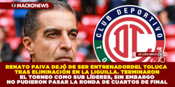 RENATO PAIVA DEJÓ DE SER ENTRENADOR DEL TOLUCA TRAS ELIMINACIÓN EN LA LIGUILLA. TERMINARON EL TORNEO COMO SUB LÍDERES, SIN EMBARGO NO PUDIERON PASAR LA RONDA DE CUARTOS DE FINAL