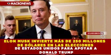 ELON MUSK INVIERTE MÁS DE 250 MILLONES DE DÓLARES EN LAS ELECCIONES DE ESTADOS UNIDOS PARA APOYAR A DONALD TRUMP