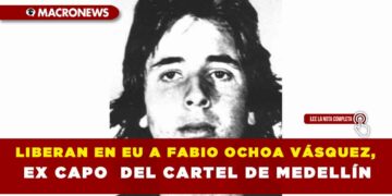 LIBERAN EN EU A FABIO OCHOA VÁSQUEZ, EX CAPO  DEL CARTEL DE MEDELLÍN