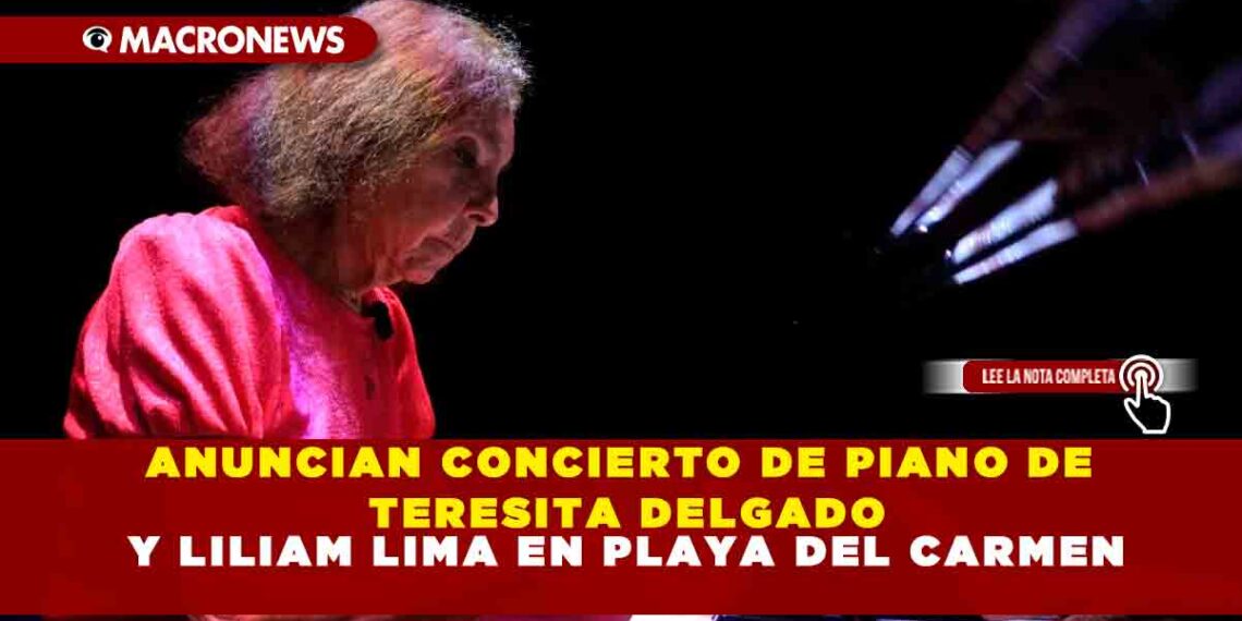 ANUNCIAN CONCIERTO DE PIANO DE TERESITA DELGADO Y LILIAM LIMA EN PLAYA DEL CARMEN